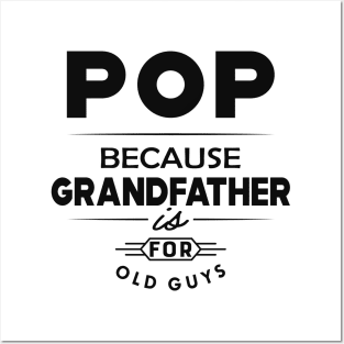 Pop because grandfather is for old guys Posters and Art